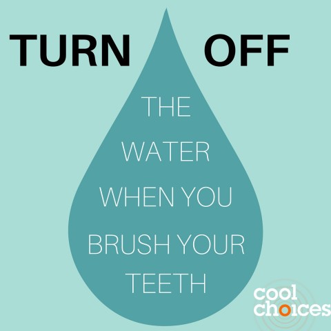 Turn Off the Water When You Brush Your Teeth